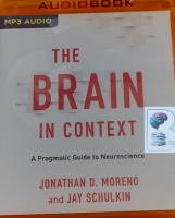 The Brain in Context written by Jonathan D. Moreno and Jay Schulkin performed by Elizabeth Evans on MP3 CD (Unabridged)